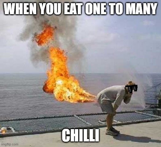 Darti Boy Meme | WHEN YOU EAT ONE TO MANY; CHILLI | image tagged in memes,darti boy | made w/ Imgflip meme maker