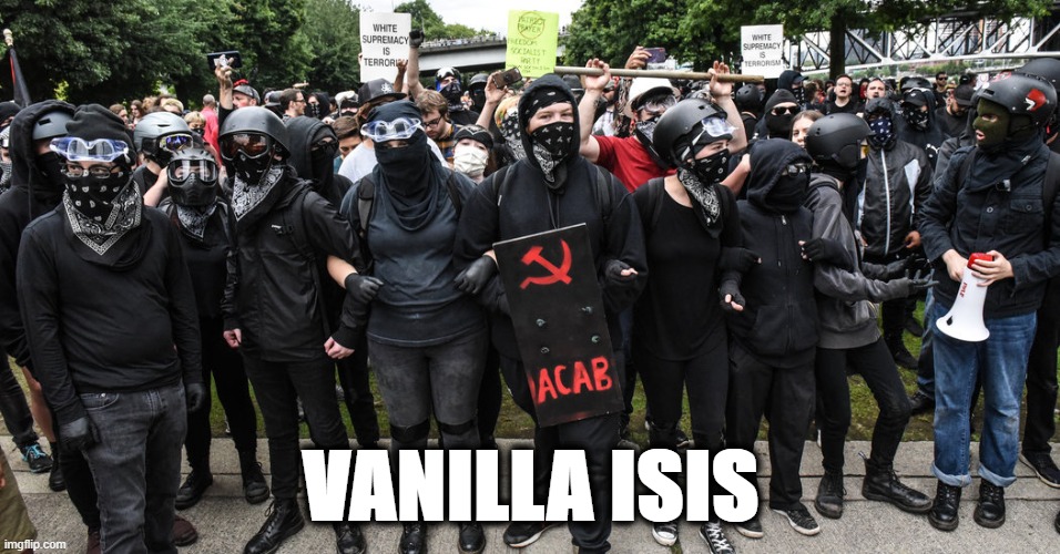 VANILLA ISIS | image tagged in antifa,isis joke,riots | made w/ Imgflip meme maker