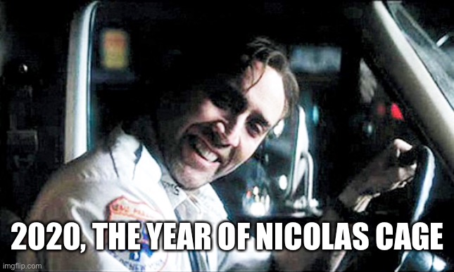 When everyone is a lil Noel and becoming unhinged | 2020, THE YEAR OF NICOLAS CAGE | made w/ Imgflip meme maker