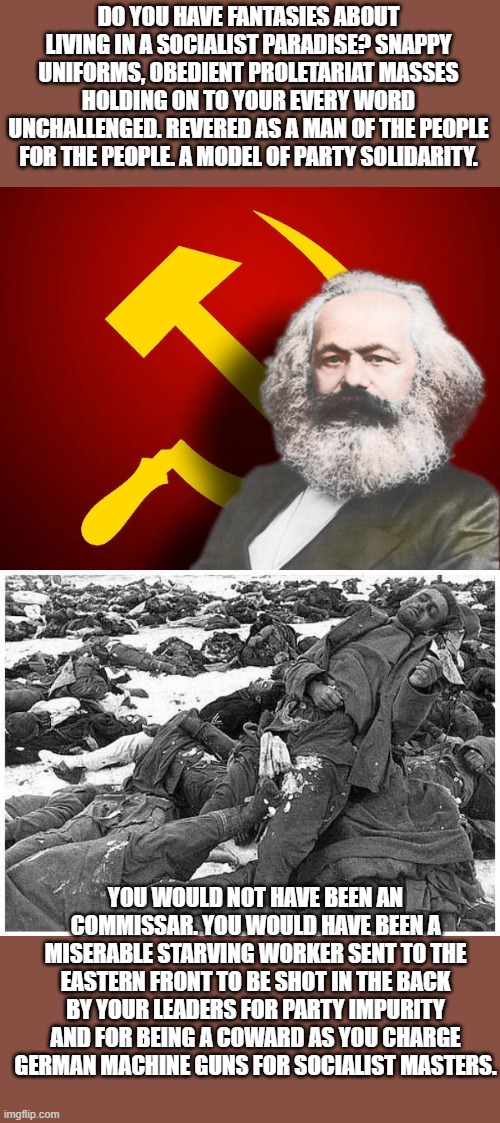 concept credit to Notabigfan | DO YOU HAVE FANTASIES ABOUT LIVING IN A SOCIALIST PARADISE? SNAPPY UNIFORMS, OBEDIENT PROLETARIAT MASSES HOLDING ON TO YOUR EVERY WORD UNCHA | image tagged in socialist,democrats,election 2020,millennials | made w/ Imgflip meme maker
