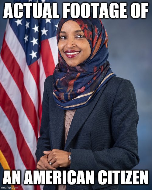 Rep. Ilhan Omar is a Somali-born, naturalized American citizen. The more you know. | ACTUAL FOOTAGE OF; AN AMERICAN CITIZEN | image tagged in ilhan omar official portrait,immigrant,immigration,american,american flag,somalia | made w/ Imgflip meme maker