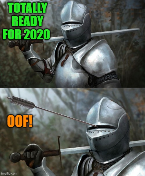 being prepared for anything | TOTALLY READY FOR 2020; OOF! | image tagged in oof,2020 | made w/ Imgflip meme maker