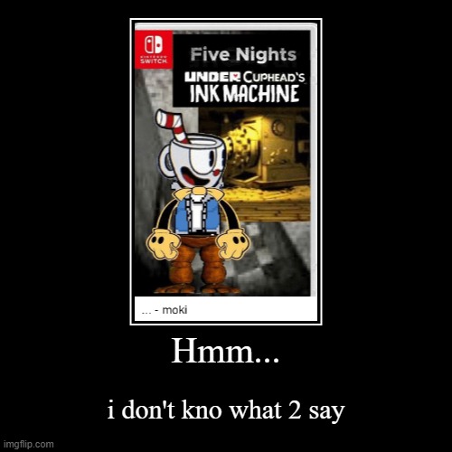 hmm... | image tagged in funny,demotivationals | made w/ Imgflip demotivational maker