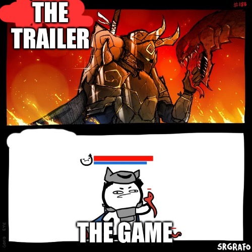 cinematic vs gameplay srgrafo | THE TRAILER; THE GAME | image tagged in cinematic vs gameplay srgrafo | made w/ Imgflip meme maker
