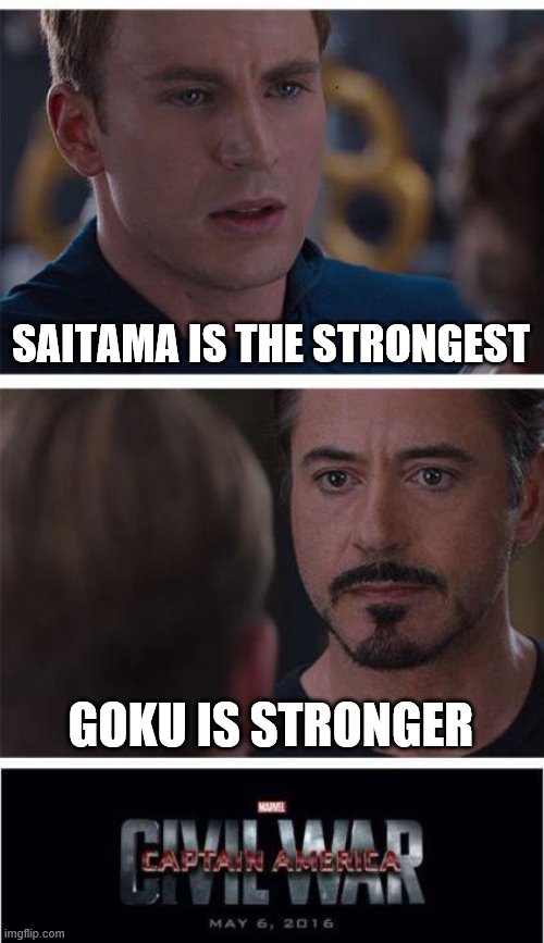 Marvel Civil War 1 Meme | SAITAMA IS THE STRONGEST; GOKU IS STRONGER | image tagged in memes,marvel civil war 1 | made w/ Imgflip meme maker