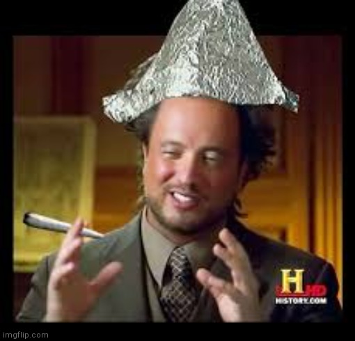 tinfoil hat aliens meme | image tagged in tinfoil hat aliens meme | made w/ Imgflip meme maker