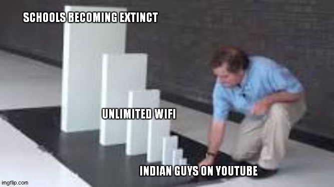 SCHOOLS BECOMING EXTINCT; UNLIMITED WIFI; INDIAN GUYS ON YOUTUBE | image tagged in indian guy | made w/ Imgflip meme maker
