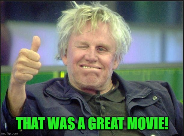 gary | THAT WAS A GREAT MOVIE! | image tagged in gary | made w/ Imgflip meme maker