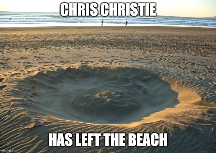 CHRIS CHRISTIE; HAS LEFT THE BEACH | made w/ Imgflip meme maker