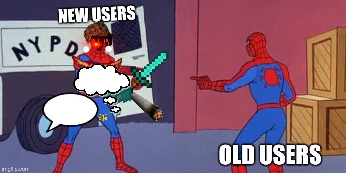 Glub GLub Gab Galab | NEW USERS; OLD USERS | image tagged in spider man double | made w/ Imgflip meme maker