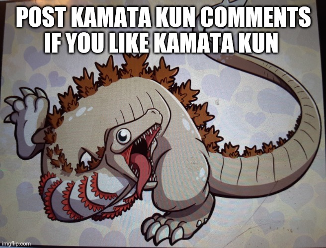 POST KAMATA KUN COMMENTS IF YOU LIKE KAMATA KUN | image tagged in kamata kun 2 | made w/ Imgflip meme maker