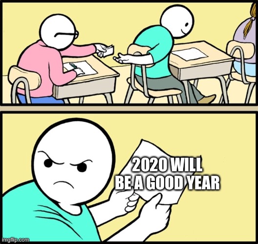 and the note read... |  2020 WILL BE A GOOD YEAR | image tagged in and the note read | made w/ Imgflip meme maker