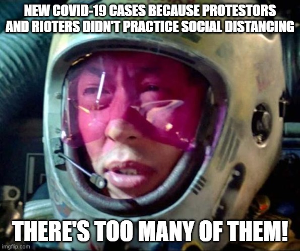 SJW fail example 2 | NEW COVID-19 CASES BECAUSE PROTESTORS AND RIOTERS DIDN'T PRACTICE SOCIAL DISTANCING; THERE'S TOO MANY OF THEM! | image tagged in star wars too many of them,memes,covid-19,social distancing,identity politics | made w/ Imgflip meme maker