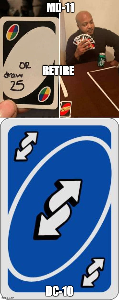 MD-11; RETIRE; DC-10 | image tagged in uno reverse card,memes,uno draw 25 cards | made w/ Imgflip meme maker