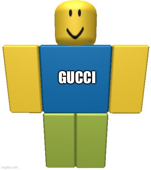 ROBLOX Noob | GUCCI | image tagged in roblox noob | made w/ Imgflip meme maker