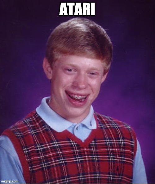 Bad Luck Brian Meme | ATARI | image tagged in memes,bad luck brian | made w/ Imgflip meme maker