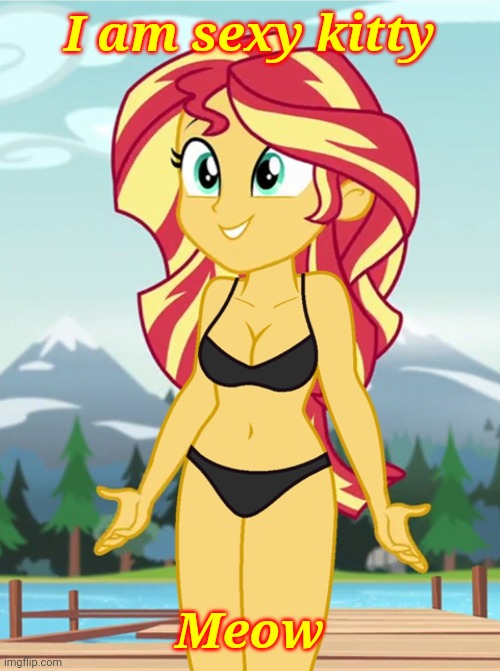 Hot Sunset in her Bikini | I am sexy kitty; Meow | image tagged in my little pony,equestria girls,sunset shimmer | made w/ Imgflip meme maker