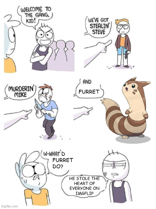 I know Furret stole my heart ;) | image tagged in memes,furret,furret stole my heart,everyone loves furret,you can't change my mind | made w/ Imgflip meme maker