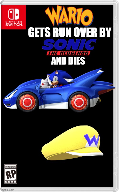 Wario, don't run into the road trying to race Mario!!!! | GETS RUN OVER BY; AND DIES | image tagged in nintendo switch cartridge case,wario,sonic the hedgehog,wario dies | made w/ Imgflip meme maker