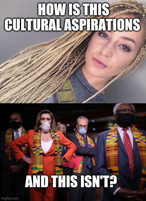 Nancy Pelosi and Congress Cultural Appropriations Hypocrites in Honor of Black Lives Matter | HOW IS THIS CULTURAL ASPIRATIONS; AND THIS ISN'T? | image tagged in black lives matter,cultural appropriation,congress,nancy pelosi,democrats | made w/ Imgflip meme maker