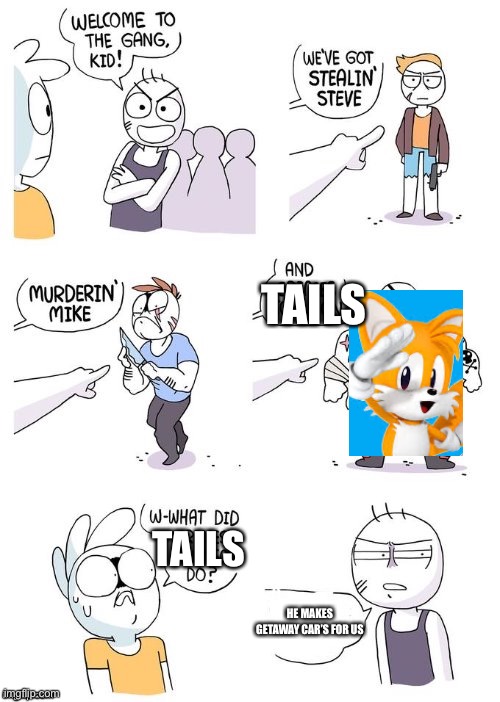 This took longer cause lag | TAILS; TAILS; HE MAKES GETAWAY CAR’S FOR US | image tagged in crimes johnson | made w/ Imgflip meme maker