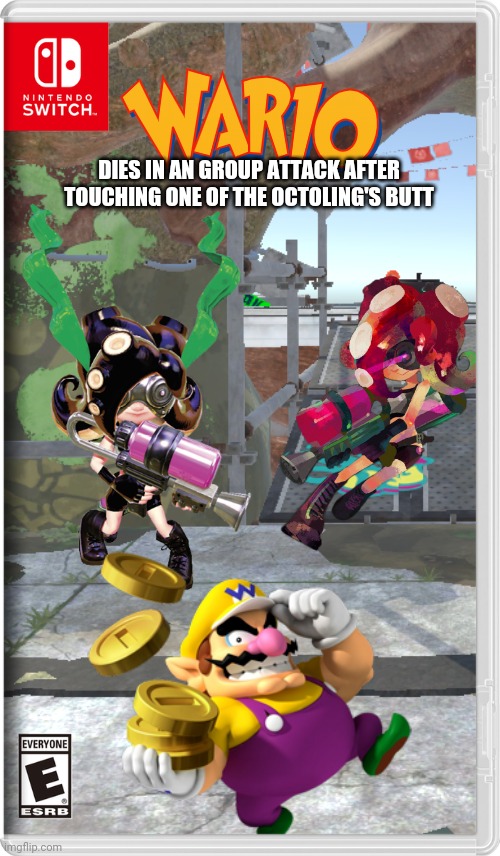 Seriously Wario? | DIES IN AN GROUP ATTACK AFTER TOUCHING ONE OF THE OCTOLING'S BUTT | image tagged in wario dies,fake switch games,splatoon,octoling,memes,wario | made w/ Imgflip meme maker