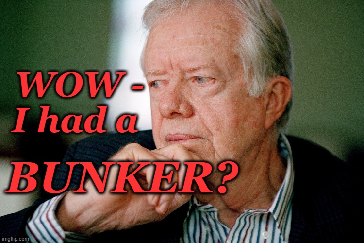 No #39 Bunker Boy | BUNKER? WOW - I had a | image tagged in jimmy carter,bunker | made w/ Imgflip meme maker
