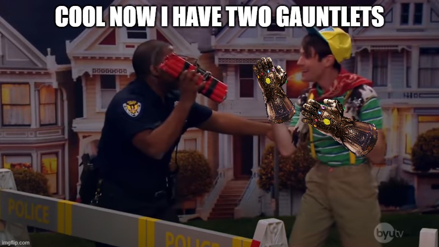 COOL NOW I HAVE TWO GAUNTLETS | made w/ Imgflip meme maker