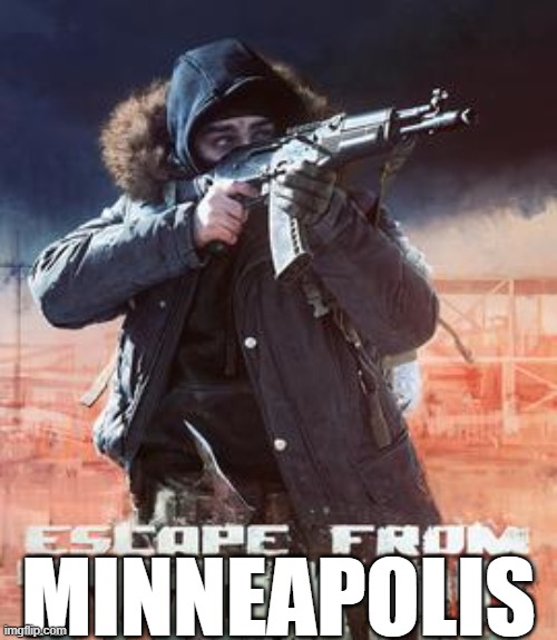 Escape | MINNEAPOLIS | image tagged in gaming,politics,political meme,hawaii | made w/ Imgflip meme maker