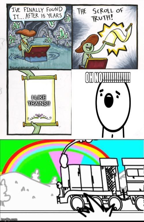 Behold the best asdf meme ever... | I LIKE TRAINS!! | image tagged in memes,the scroll of truth,i like trains,asdfmovie | made w/ Imgflip meme maker