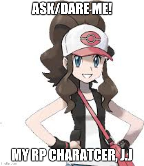Ask J.J! my role play character | ASK/DARE ME! MY RP CHARATCER, J.J | image tagged in ask,me,i dare you | made w/ Imgflip meme maker