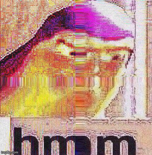 comment whatever image I should deep fry next! | image tagged in hmm buzz deep fried | made w/ Imgflip meme maker