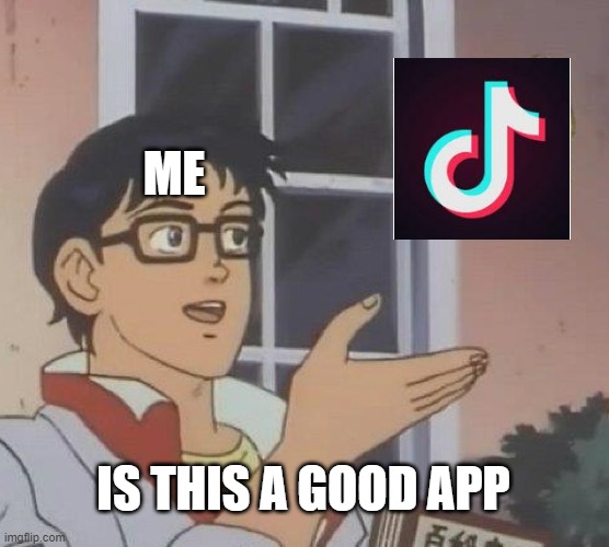 Yees it is | ME; IS THIS A GOOD APP | image tagged in memes,is this a pigeon | made w/ Imgflip meme maker