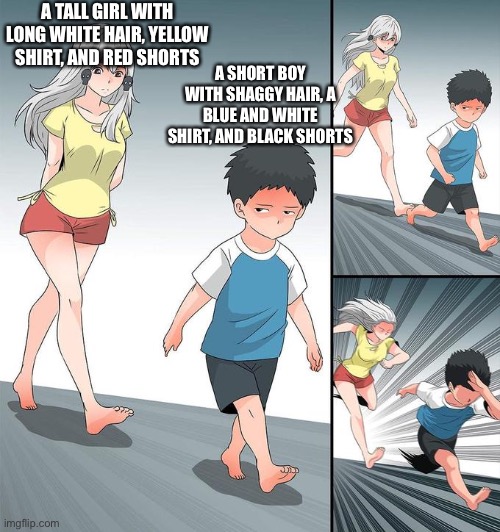 Anti Meme | A TALL GIRL WITH LONG WHITE HAIR, YELLOW SHIRT, AND RED SHORTS; A SHORT BOY WITH SHAGGY HAIR, A BLUE AND WHITE SHIRT, AND BLACK SHORTS | image tagged in ara ara chase,memes | made w/ Imgflip meme maker