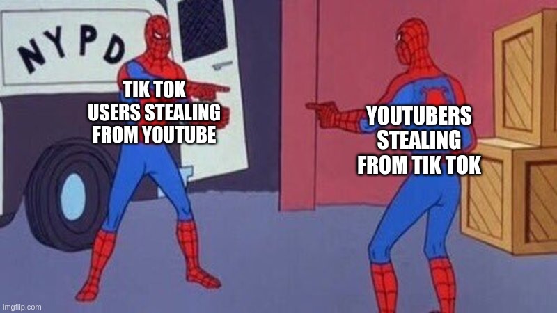 How dare you. or they, or the other you. | TIK TOK USERS STEALING FROM YOUTUBE; YOUTUBERS STEALING FROM TIK TOK | image tagged in spiderman pointing at spiderman,tiktok,youtube | made w/ Imgflip meme maker