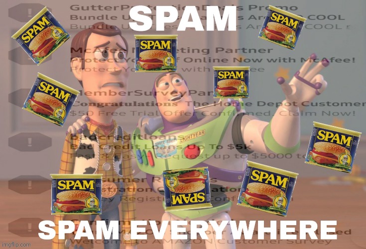 SPAM THE PERFECT KILLER | image tagged in spam,woody,buzz,email,spam folder | made w/ Imgflip meme maker