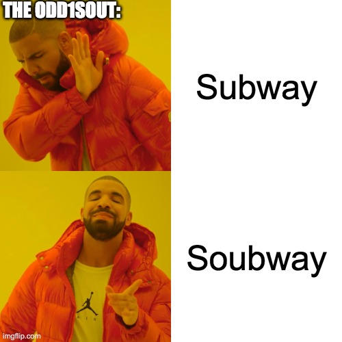 More James Memes | THE ODD1SOUT:; Subway; Soubway | image tagged in memes,drake hotline bling | made w/ Imgflip meme maker