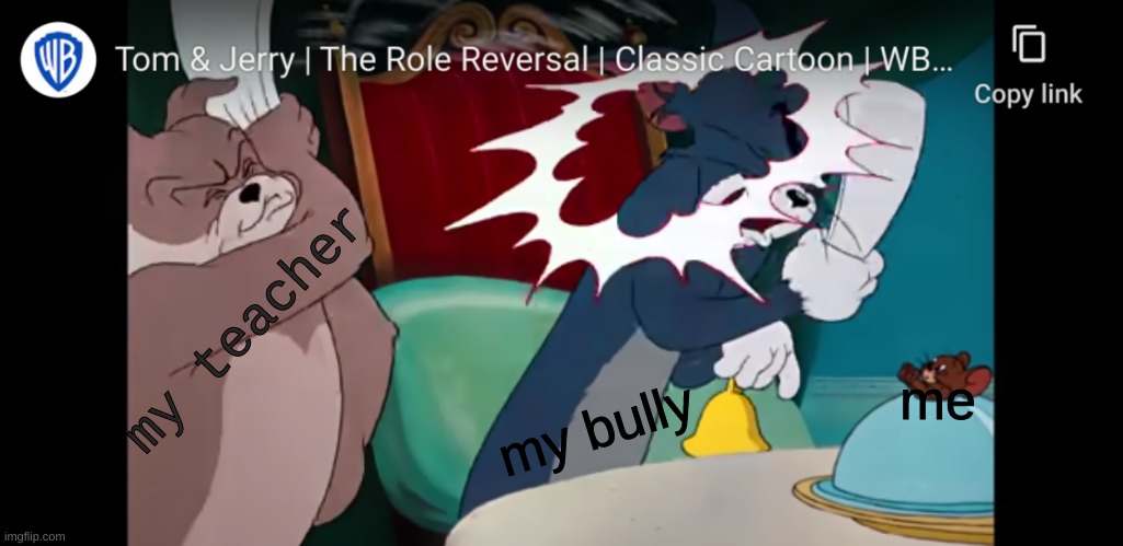 my teacher; me; my bully | image tagged in tom and jerry,butch from tom and jerry,funny,new meme | made w/ Imgflip meme maker