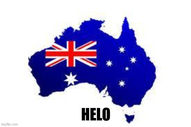 australia | HELO | image tagged in australia | made w/ Imgflip meme maker