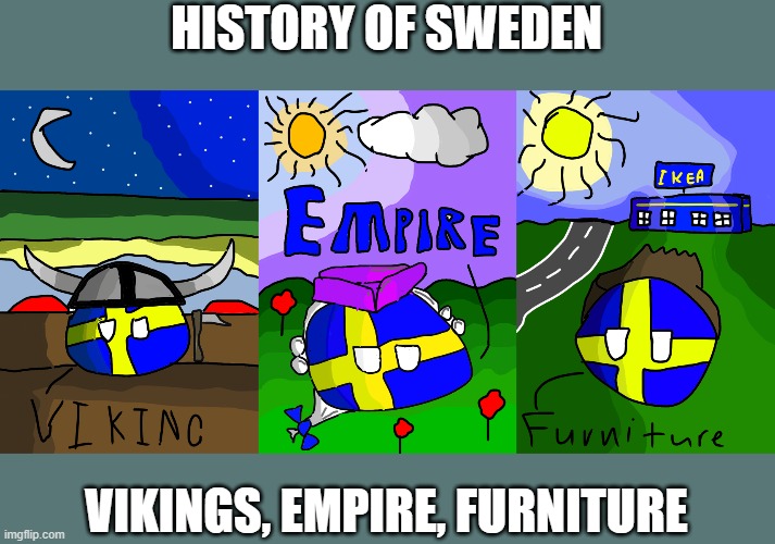 HISTORY OF SWEDEN; VIKINGS, EMPIRE, FURNITURE | made w/ Imgflip meme maker