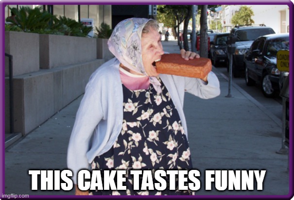 THIS CAKE TASTES FUNNY | made w/ Imgflip meme maker