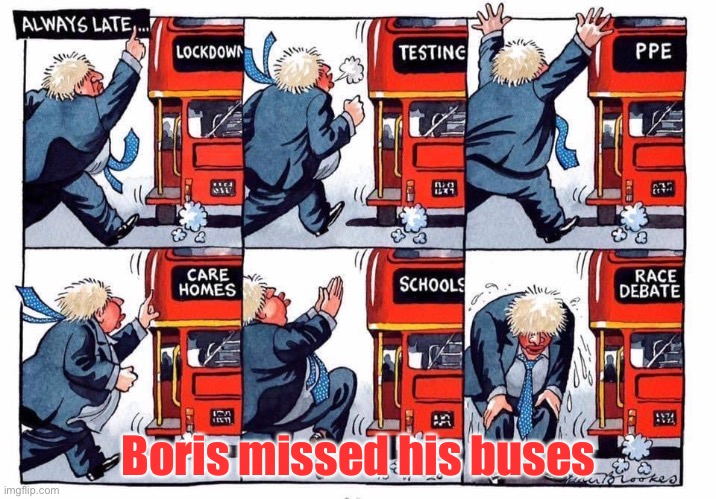 Always late | Boris missed his buses | image tagged in always late | made w/ Imgflip meme maker