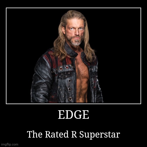 Edge | image tagged in demotivationals,wwe,edge | made w/ Imgflip demotivational maker