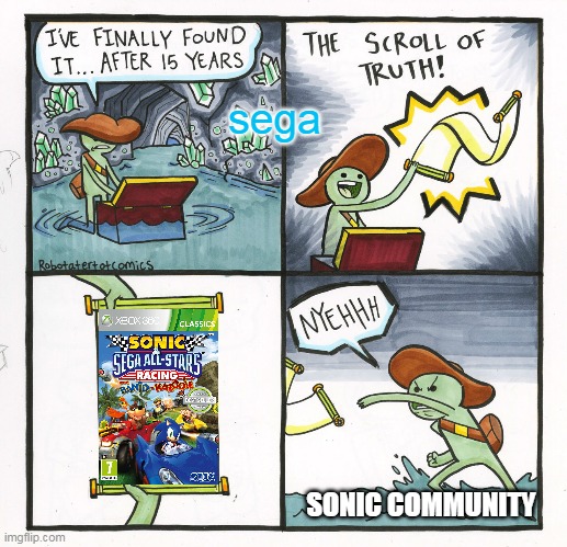 sonic racing | sega; SONIC COMMUNITY | image tagged in memes,the scroll of truth | made w/ Imgflip meme maker