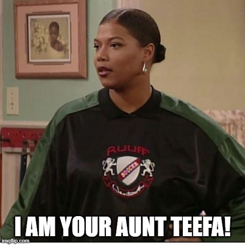 Queen Latifah | I AM YOUR AUNT TEEFA! | image tagged in antifa | made w/ Imgflip meme maker