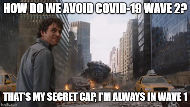 That's my secret | HOW DO WE AVOID COVID-19 WAVE 2? THAT'S MY SECRET CAP, I'M ALWAYS IN WAVE 1 | image tagged in that's my secret,covid-19,wave | made w/ Imgflip meme maker
