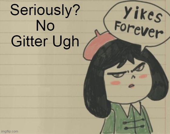 QUICK BUY ME MORE GLITTER BENJAMIN | Seriously? No Gitter Ugh | image tagged in yikes forever | made w/ Imgflip meme maker