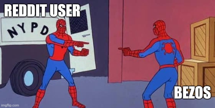 Spider Man Double | REDDIT USER; BEZOS | image tagged in spider man double | made w/ Imgflip meme maker