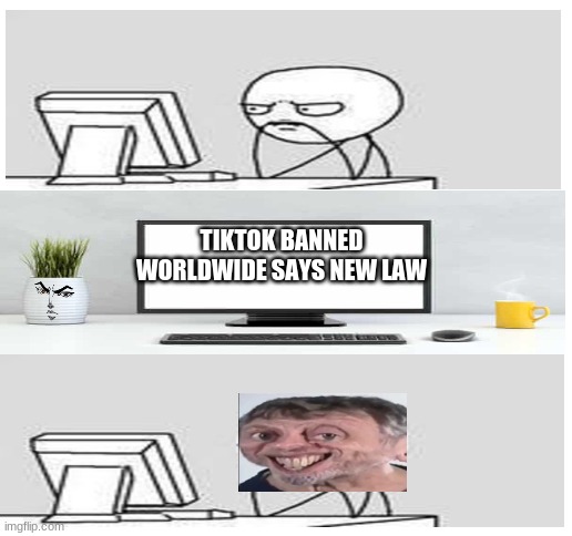 Blank White Template | TIKTOK BANNED WORLDWIDE SAYS NEW LAW | image tagged in funny,funny memes | made w/ Imgflip meme maker