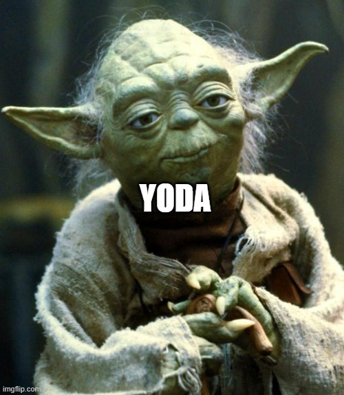 Yoda | YODA | image tagged in memes,star wars yoda | made w/ Imgflip meme maker